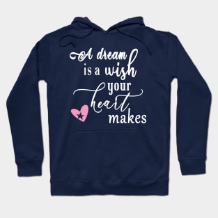 A Dream is a Wish Hoodie